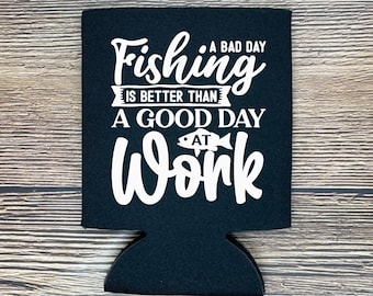 Fishing Beer Can Cooler, A Bad Day Fishing Is Better Than A Good Day At Work, Fishing Coolie Drink Accessory, Party Favor and Gift Ideas
