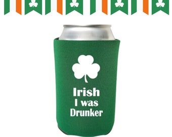 Funny St. Patrick's Day Can Cooler - Irish I was Drunker - St. Patrick's Day Coolie - St. Paddy's Day Party