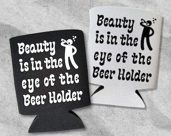 Funny Beer Can Cooler, Beauty Is In The Eye Of The Beer Holder Can Coolie, Funny Coolies Drink Accessory, Beer Sleeves, Party Gift Favors
