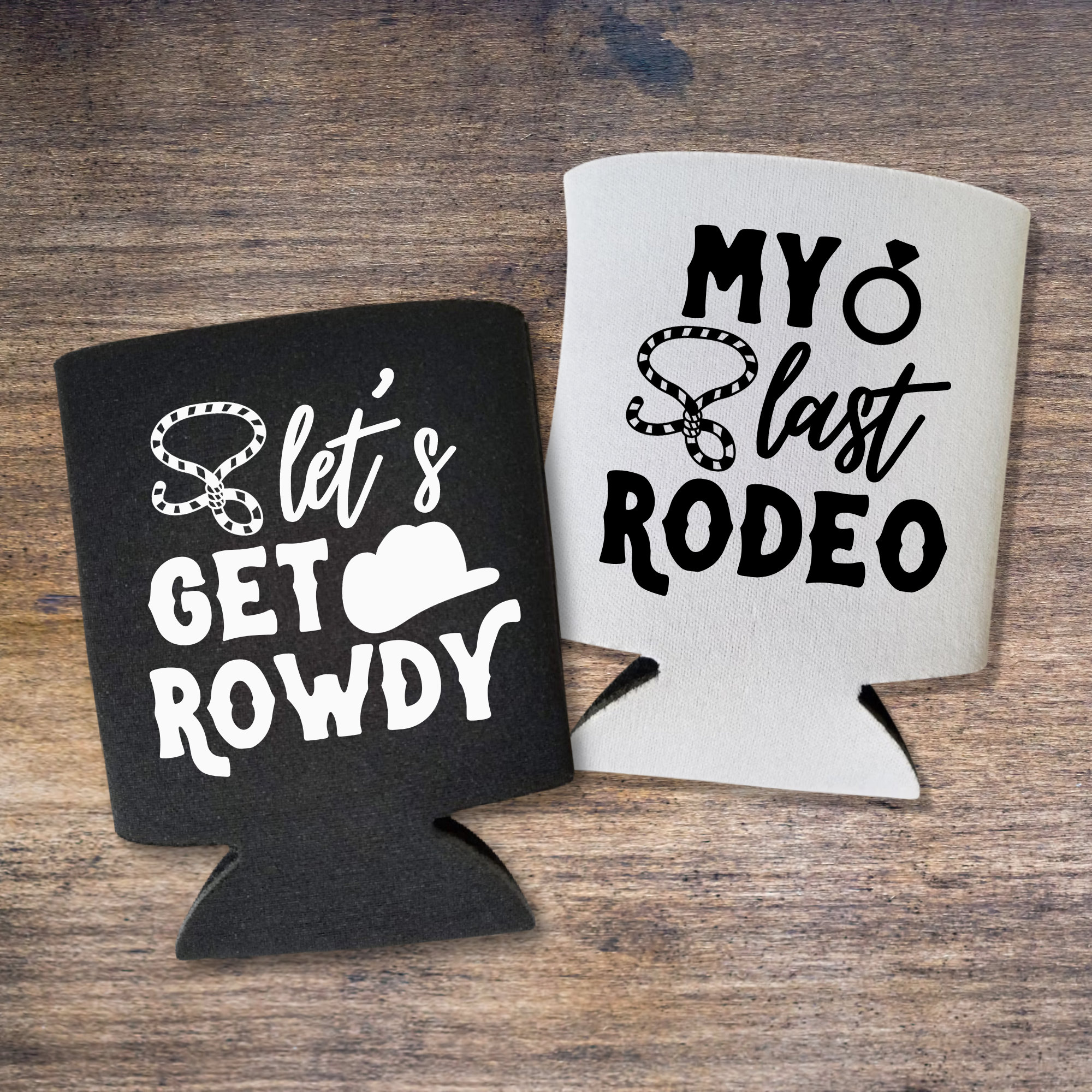 My Last Rodeo - Let's Get Rowdy Can Cooler