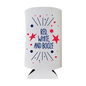 May include: White can cooler with a red, white, and blue design. The text on the cooler says "Red, White, and Booze".