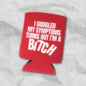 Funny Can Cooler, I Googled My Symptoms Coolie, Beer Cooler, Hilarious Gag Gift, Funny Drinking Gift, Party Favor, Multiple Colors Available
