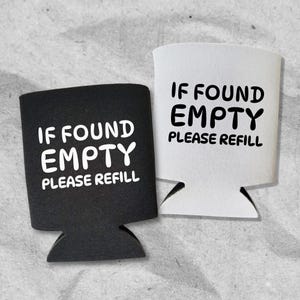 Funny Beer Can Cooler, If Found Empty Please Refill, Funny Can Coolies, Drink Accessory, Beer Sleeves, Party and Gift Favors