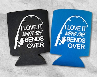 I Love It When She Bends Over Funny Can Cooler, Fishing Beer Coolie, Perfect Fisherman Gift, Custom Beer Can Cooler Multiple Color Variation