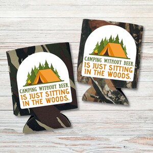 Camouflage Camping Without Beer Is Just Sitting In The Woods Can Coolers, Camo Camping Can Coolies, Camping Kit and Gift, Camo Beer Sleeves