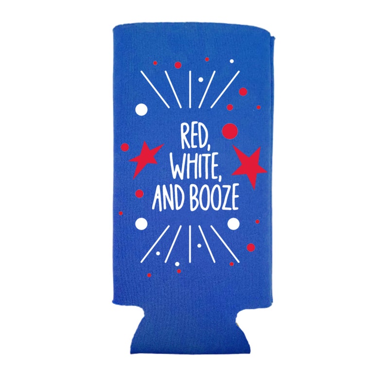 May include: Blue can cooler with a white design that says "Red, White, and Booze" with red stars and dots.