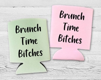 Funny Beer Can Cooler, Brunch Time Bitches Can Coolie, Funny Coolies Drink Accessory, Beer Sleeves, Party Gift Favors