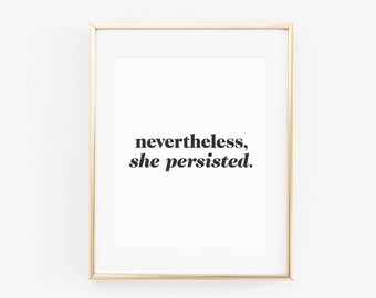 Nevertheless She Persisted Print, Printable Art, Feminist Art, Feminism, Equality, Womens Rights, Wall Art, Female Rights, Nevertheless Art