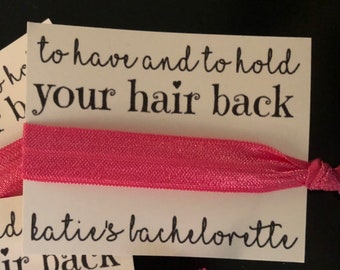 Bachelorette Party Favors /To Have and To Hold Your Hair Back/Party Favors/Elastic Hair Tie/Creaseless Hair Tie/Bachelorette/