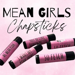 Mean Girls Lip Balm/ Chapstick/ Lip Gloss/ Mean Girls Theme/ That is so Fetch/ Party Favors/ Birthday Favors/ Lip Baum/ Not a regular Mom