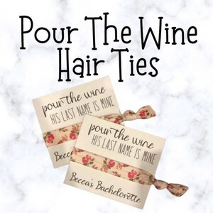 Bachelorette Party Favors /Pour the Wine, His Last Name is Mine/Bachelorette Party/Elastic Hair Tie/Wine Hair Tie/Bachelorette Favors