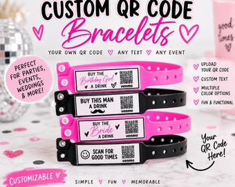 Custom QR Code Bracelets,  QR Favors, Wristbands, Buy the Bride a Drink, Birthday Girl, Venmo Bracelets, Bachelorette Party Supplies, Custom
