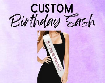 Custom Sash/ Birthday Sash/ Personalized Sash/ Bachelorette Sash/Make Your Own Sash/ Bachelorette/ Bride/ Bachelorette Sash/ Birthday Gift