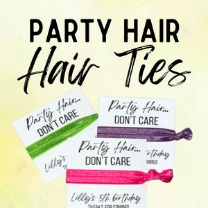 Party Hair, Don&#39;t Care Party Favors / Birthday Party/ Party Favors/ Elastic Hair Ties/ Hair Ties/ Birthday Favors/ Customize/ Kids Favors