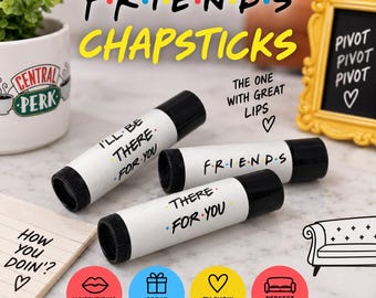 Friends Lip Balm/ Chapstick/ Lip Gloss/ Friends Theme/ I'll be there for you/ Party Favors/ Birthday Favors/ Lip Baum/ Bachelorette Favors