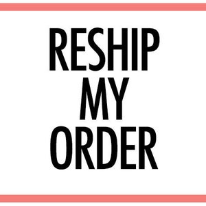 Puede incluir: Fondo blanco con texto negro que dice "RESHIP MY ORDER".