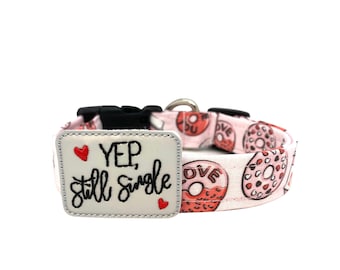 Dog Collar, Valentine's Day Dog Collar, Donut Valentine's Day Dog Collar with Yep, Still Single Embellishment, Valentine's Day Collar, Donut