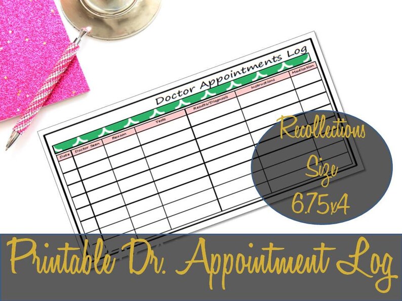 May include: Printable doctor appointment log with a green and pink border. The log has columns for date, doctor seen, reason, tests, results/diagnosis, additional notes, and medication. The text "Recollections Size 6.75x4" is in a circle on the right side of the page.