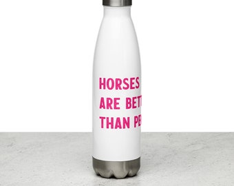 horses are better stainless water bottle