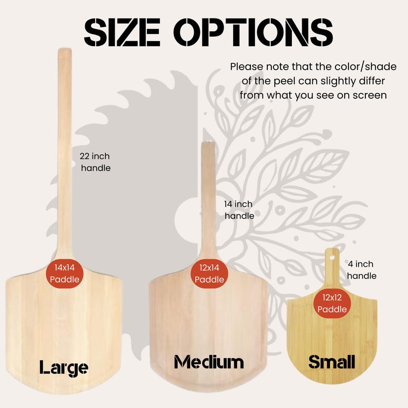 May include: Three light-colored wooden pizza peels labeled Large, Medium, and Small. The Large has a 14x14 inch paddle and 22 inch handle, the Medium has a 12x14 inch paddle and 14 inch handle, and the Small has a 12x12 inch paddle and 4 inch handle.