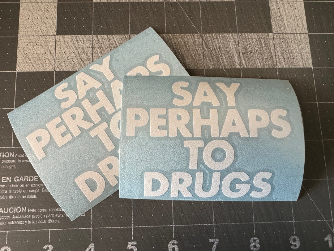Drug Decals Say Perhaps to Drugs Vinyl Decal Sticker - Etsy