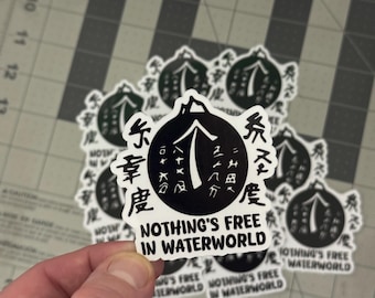 Nothing’s Free in Waterworld Sticker Waterworld Movie Fan Art Vinyl Die Cut Post-Apocalyptic Symbol Waterproof Decal