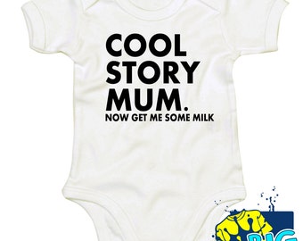 Personalized Baby Vest. "Cool Story Mum, Now Get Me Some Milk". We Can Change For You.