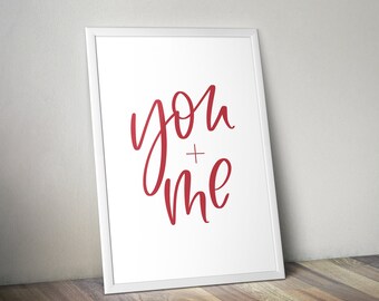 DIGITAL DOWNLOAD // You + Me. Printable Print. Wall Decor. Digital Download. Hand Lettered Print. Valentine's Day. Love.