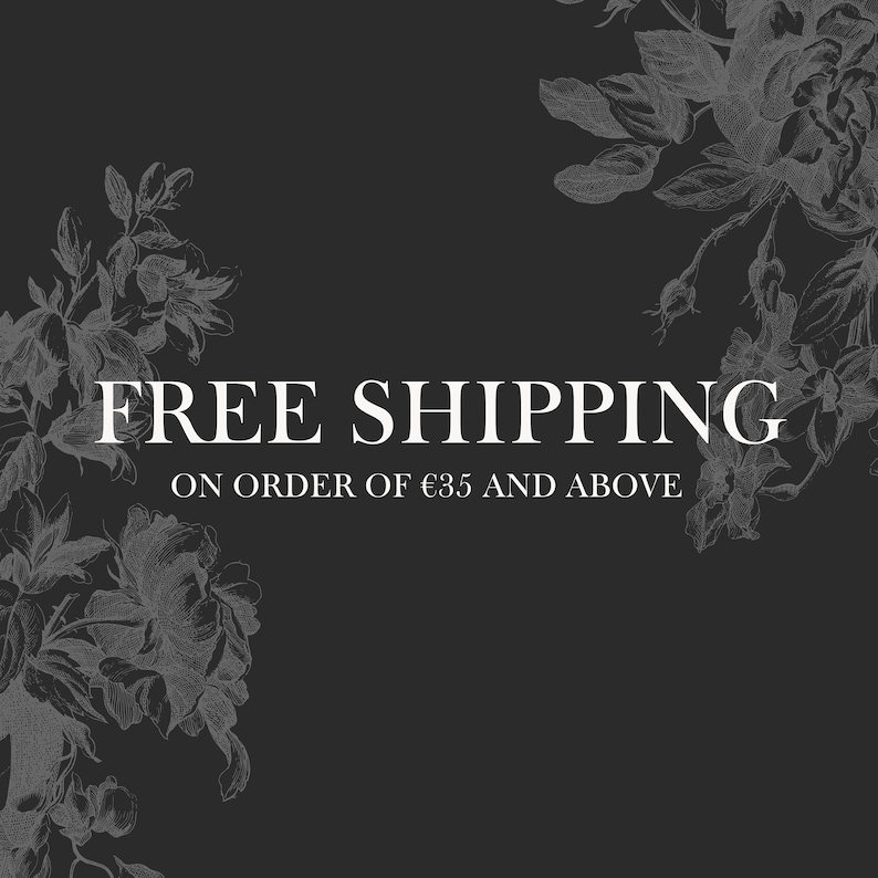 May include: Dark gray background with white text that reads "FREE SHIPPING" and "ON ORDER OF &euro;35 AND ABOVE." Floral illustrations in white are in the corners of the image.