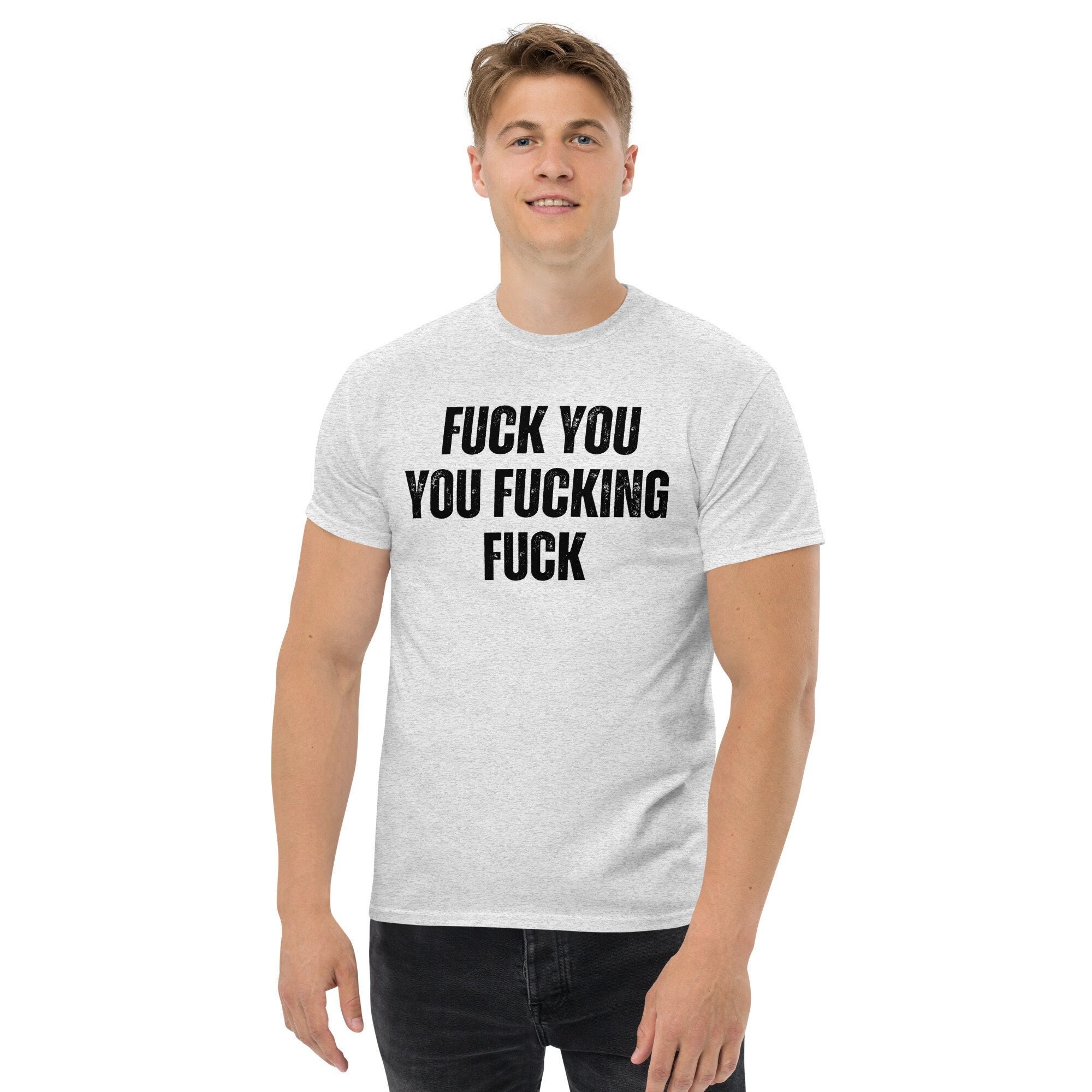 Fuck You You Fucking Fuck Men's Cotton Tshirt | Funny Shirt | Gift
