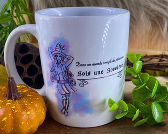 Mug cup: In a world of princesses, be a witch