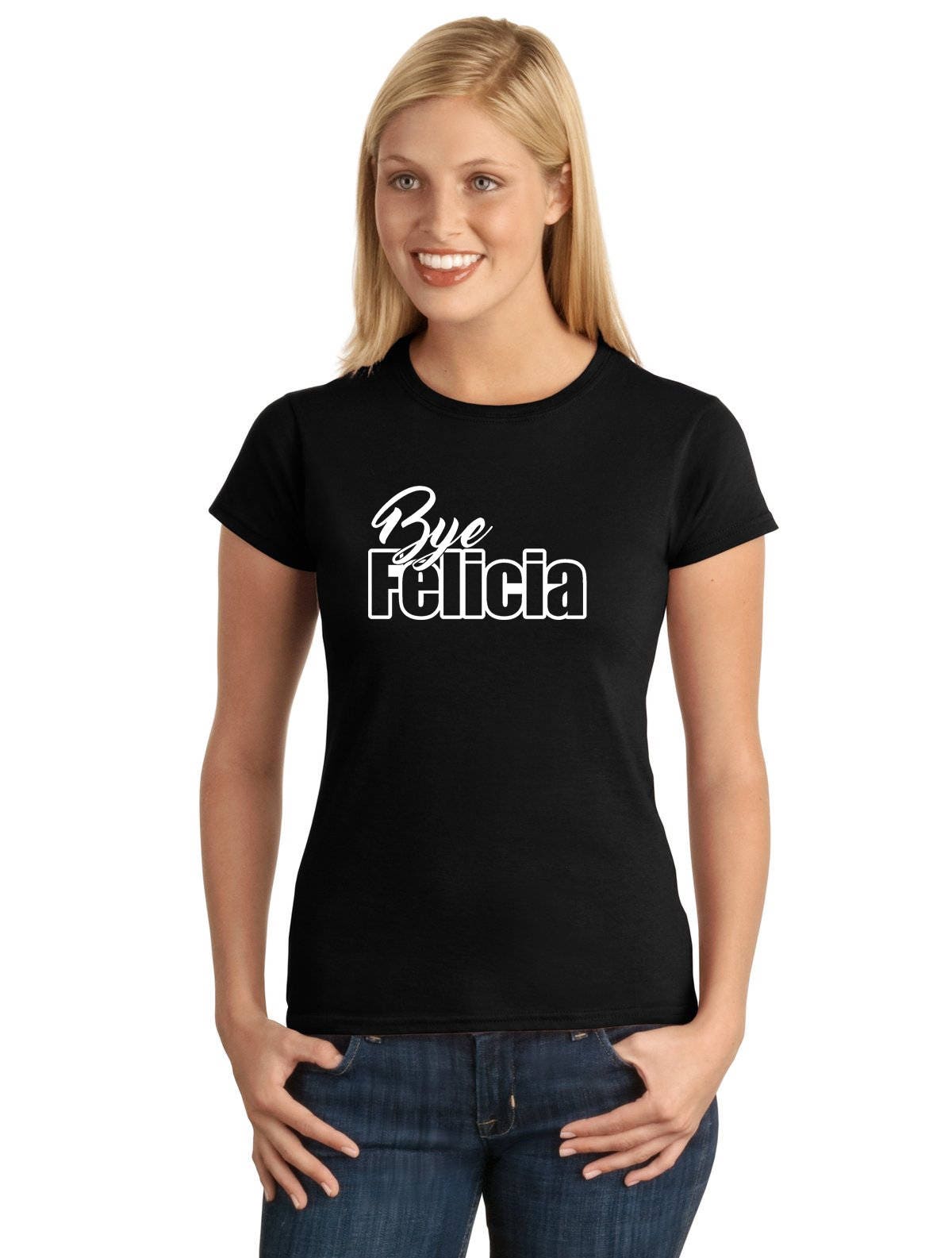 BYE FELICIA V1 Woman's T-shirt by StickerDad®  - 100% Cotton Tee - High Quality - Made in the USA