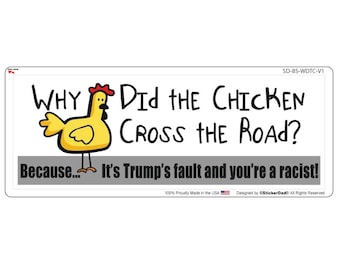 Why Did The Chicken Cross The Road - Trump - V1 - Size: 9"x3" - Full Color Printed Vinyl Decal Bumper Sticker Window Sticker