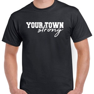 StickerDad® Your Town Strong T-Shirt - Customizable - 100% Cotton Tee - High Quality - Made in the USA