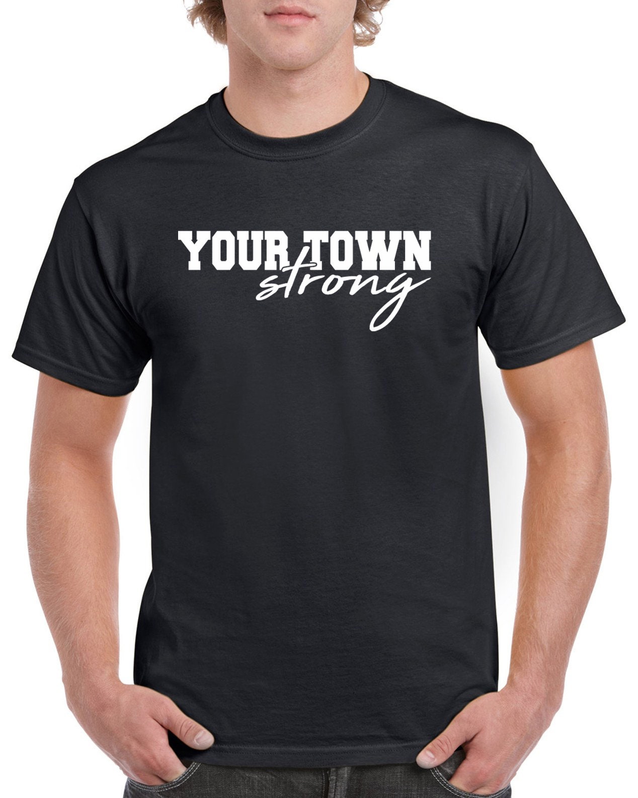 StickerDad® Your Town Strong T-Shirt - Customizable - 100% Cotton Tee - High Quality - Made in the USA