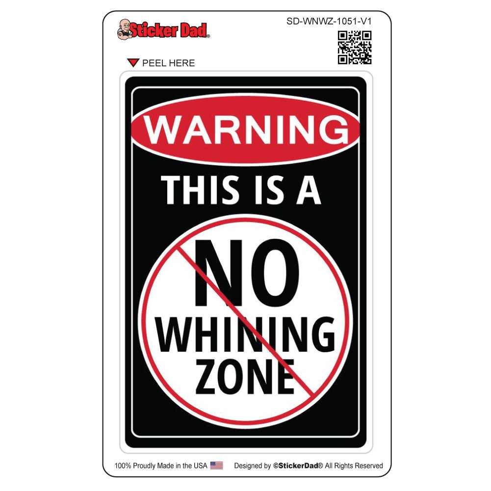 WARNING No WHINING Zone 1051 V1 - size: 5"" - Full Color Printed Vinyl Decal Hard Hat Helmet Window Sticker