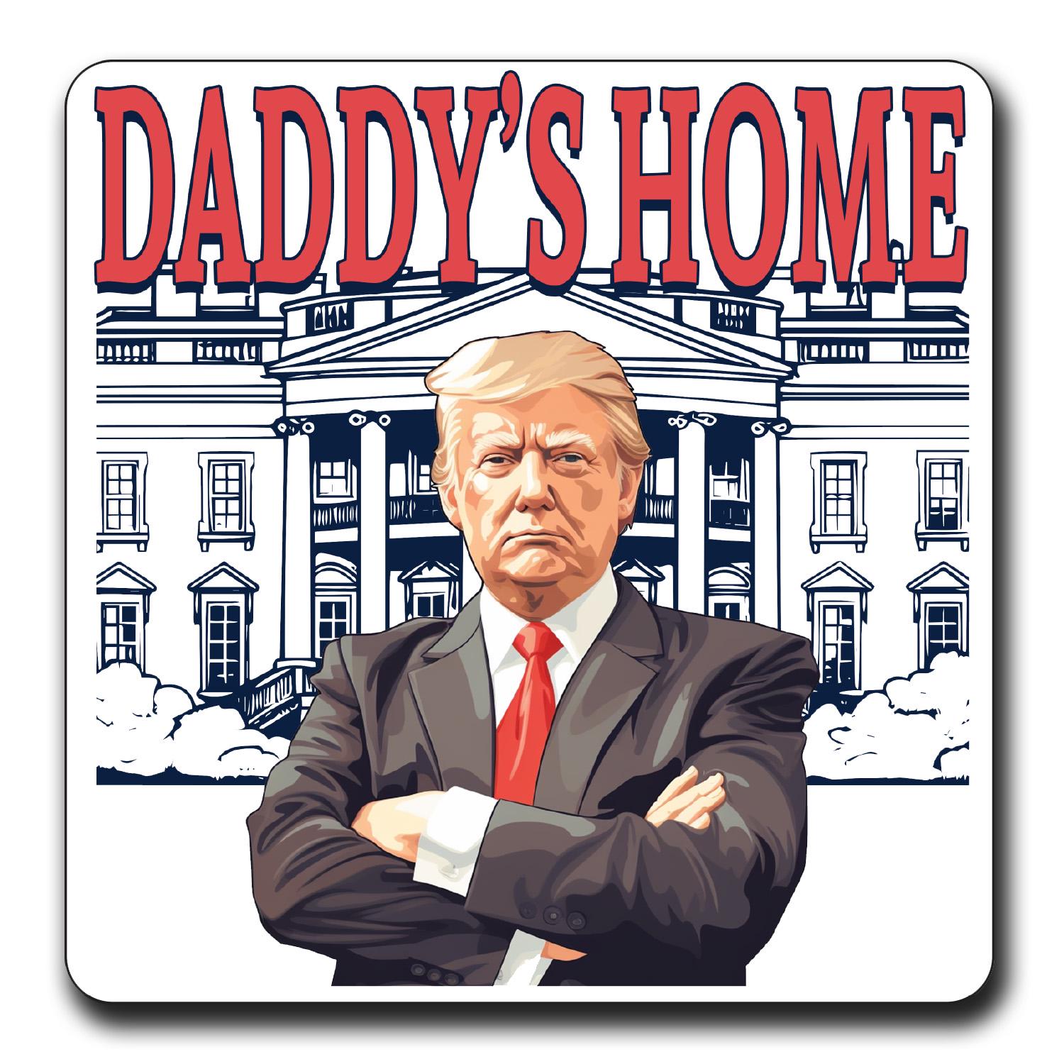 Daddy's Home Trump Sticker: Full Color Vinyl Decal - 5"