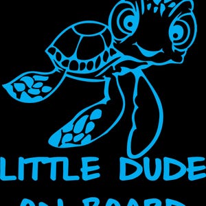 May include: A blue cartoon turtle graphic with the text "LITTLE DUDE ON BOARD" on a black background. The turtle has large eyes and is swimming. The text is in a bold, sans-serif font.