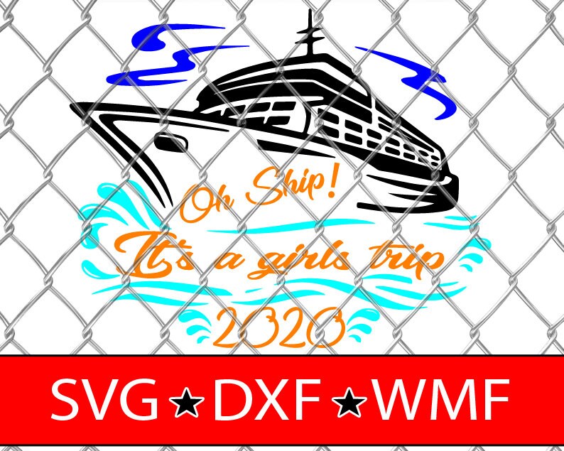 Oh Ship It's a Girls Trip - SVG Cut File DXF Silhouette Studio Vinyl Digital Cut Files for Cricut, Silhouette