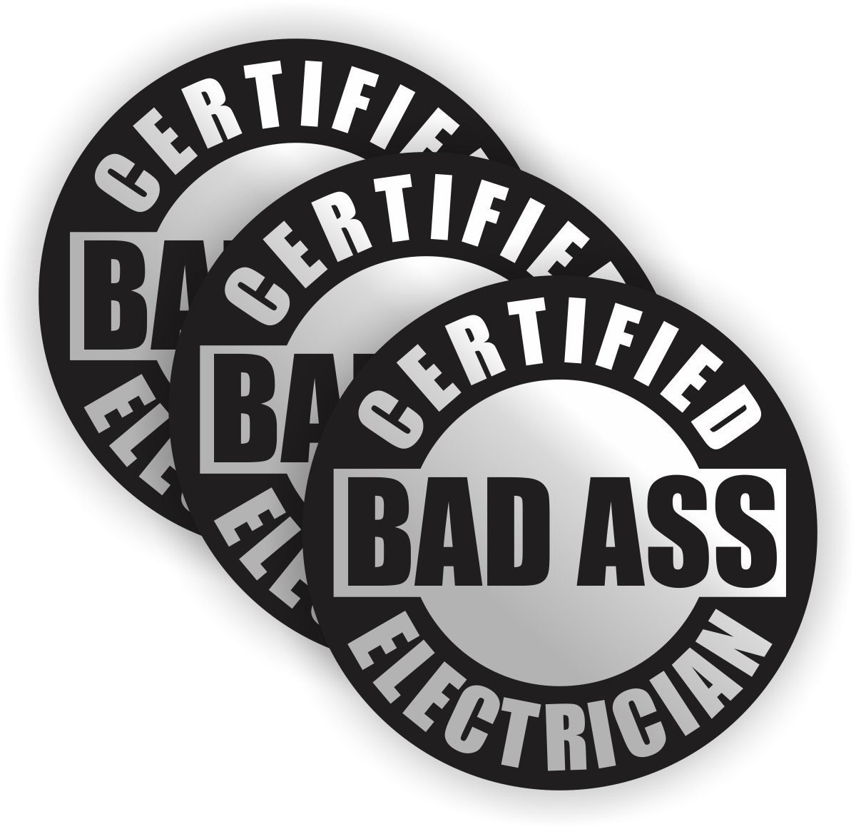 Certifed Bad Ass Electrician (3Pack) 2" round" Black/Silver Full Color Printed Vinyl Decal Hard Hat Helmet Window Sticker