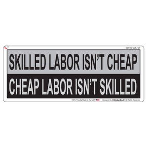 Skilled Labot Isn&#39;t Cheap V1 - size: 9&quot;x3&quot; - Full Color Printed Vinyl Decal Bumper Sticker Window Sticker