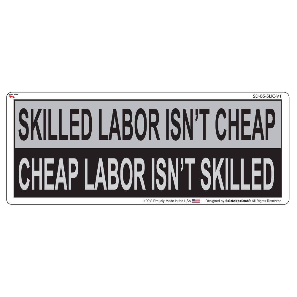 Skilled Labot Isn't Cheap V1 - size: 9"x3" - Full Color Printed Vinyl Decal Bumper Sticker Window Sticker
