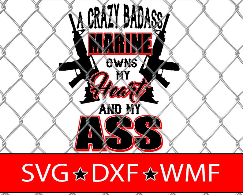 A Crazy Badass Marine - SVG Cut File DXF Silhouette Studio Vinyl Digital Cut Files for Cricut, Silhouette