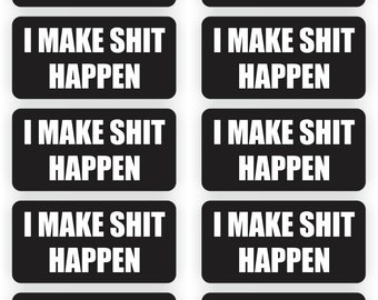 I Make Sh!t Happen (10 Pack) 2" x 1" Black/White Full Color Printed Vinyl Decal Hard Hat Helmet Window Sticker