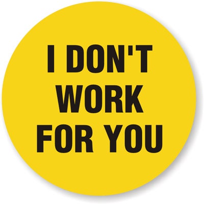 I Don't Work For You (3 Pack) size: 2"  YELLOW/BLACK Full Color Printed Vinyl Decal Hard Hat Helmet Window Sticker