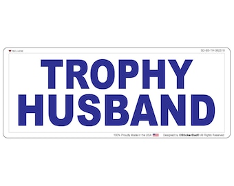 TROPHY HUSBAND - size: 9" x 3" - Full Color Printed Vinyl Bumper Sticker