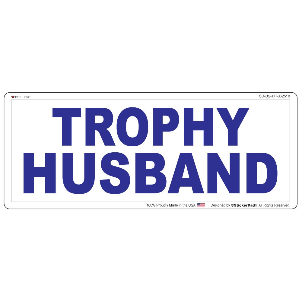 TROPHY HUSBAND - size: 9" x 3" - Full Color Printed Vinyl Bumper Sticker
