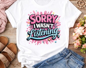 Sorry, I wasn't listening 1209 PNG – Sublimation & DTF (Digital Download)