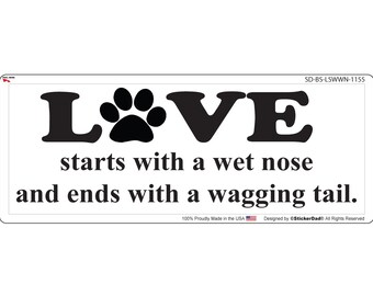 LOVE Starts With A Wet Nose 1155 - size: 9" - Full Color Printed Bumper Window Sticker