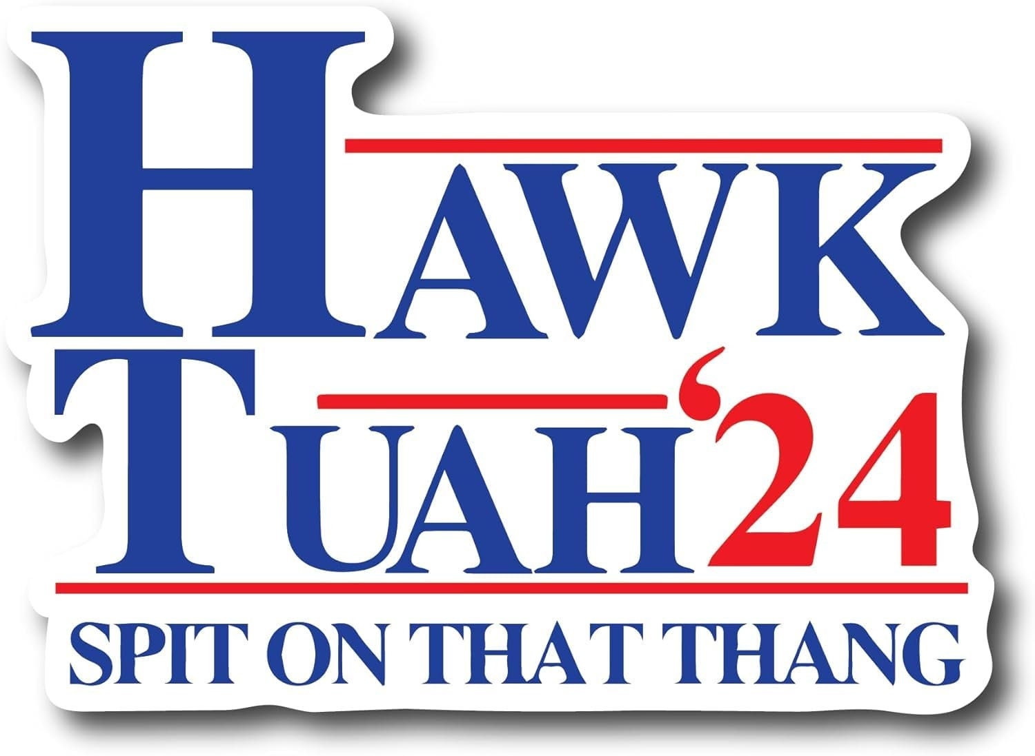 HAWK TUAH 24 Funny Sticker - size: 5.5 X 4" - Full Color Printed Vinyl Decal Window Sticker